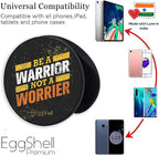 Eggshell® Pop Mobile Holder (Be Warrior not Worrier)